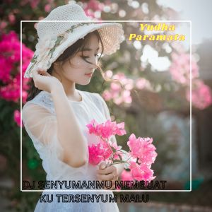 Album DJ SENYUMANMU MEMBUAT KU TERSENYUM MALU oleh Yudha Paramata
