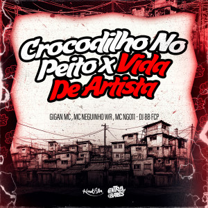 DJ BB FCP的專輯Crocodilo No Peito x Vida De Artista
