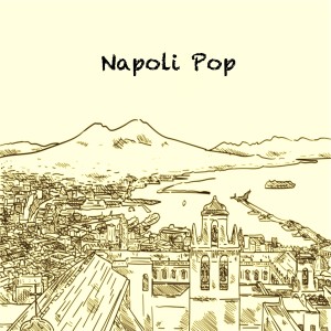 Maestro Giancarlo Chiaramello的專輯NapoliPop Arranged and Conducted by Maestro Giancarlo Chiaramello