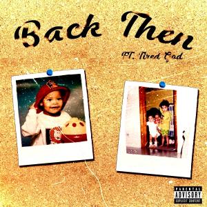 Back Then (feat. Tired God) (Explicit)