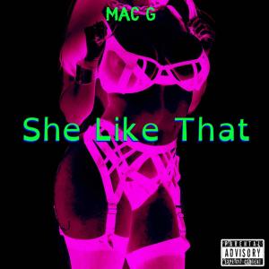 Mac G的專輯SHE LIKE THAT (Explicit)