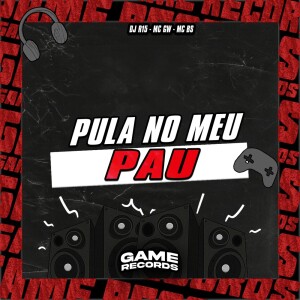 Pula No Meu Pau (Explicit) dari DJ R15