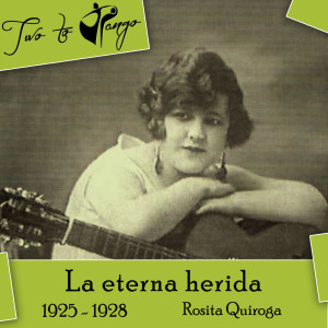 Rosita Quiroga的專輯La eterna herida (1925 - 1928)