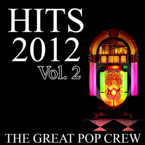 The Great Pop Crew的專輯Hits 2012, Vol. 2