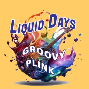 Liquid Days的專輯Groovy Plink