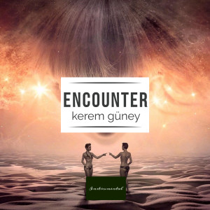 Listen to Encounter song with lyrics from Kerem Güney