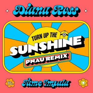 Diana Ross的專輯Turn Up The Sunshine (PNAU Remix / From 'Minions: The Rise of Gru' Soundtrack)