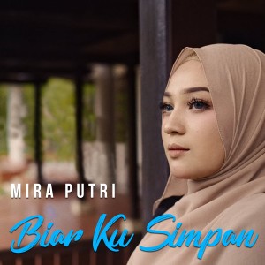 Dengarkan Biar Ku Simpan lagu dari Mira Putri dengan lirik