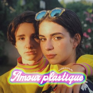 ดาวน์โหลดและฟังเพลง Amour plastique พร้อมเนื้อเพลงจาก Videoclub