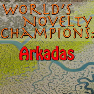 Arkadas的專輯World's Novelty Champions: Arkadas