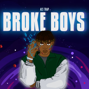 Listen to Broke Boys song with lyrics from ace trap