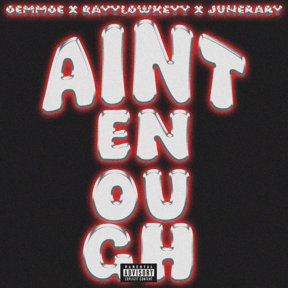Aint Enough (feat. Rayylowkeyy & JuneBaby) (Explicit)