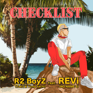 Dengarkan lagu CHECKLIST (feat. REVi) nyanyian R2 BoyZ dengan lirik