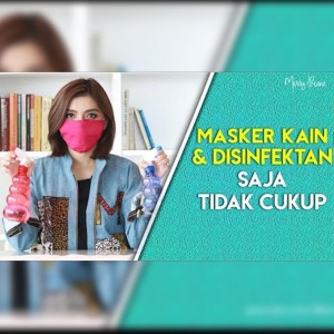 MASKER KAIN & DISINFEKTAN SAJA TIDAK CUKUP