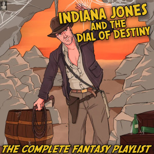 อัลบัม Indiana Jones and the Dial of Destiny- The Complete Fantasy Playlist ศิลปิน Various Artists