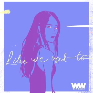 收聽Willy Winarko的Like We Used To歌詞歌曲