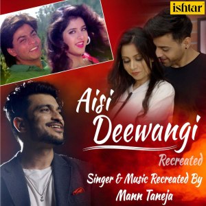 Dengarkan Aisi Deewangi (Recreated Version) lagu dari Mann Taneja dengan lirik
