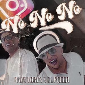 อัลบัม No No No (feat. El Pocho) ศิลปิน Baby Lores