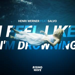 Dengarkan I Feel Like I'm Drowning (feat. Salvo) lagu dari Henri Werner dengan lirik