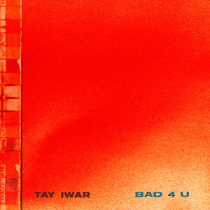 Album Bad4u from Tay Iwar