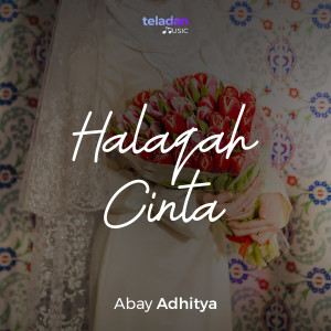 Dengarkan Halaqah Cinta lagu dari Kang Abay Adhitya dengan lirik