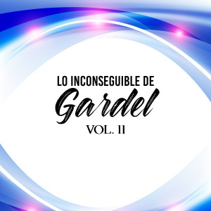 Album Lo Inconseguible de Gardel, Vol. 11 from Carlos Gardel