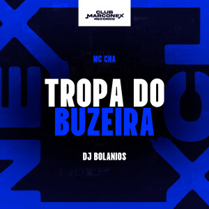 Tropa do Buzeira (Explicit) dari Mc Chá Original
