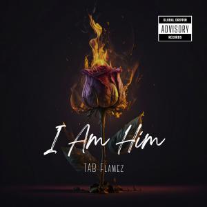 TAB Flamez的專輯I Am Him (Explicit)