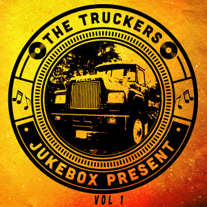 群星的專輯The Truckers Jukebox, Vol. 1