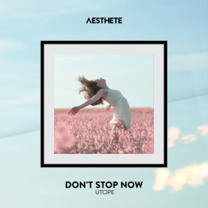 Listen to Don't Stop Now song with lyrics from Utope