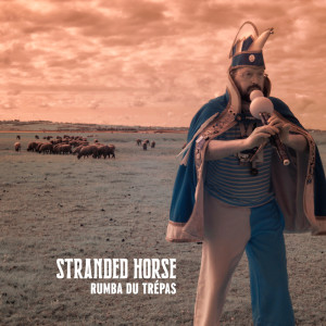 Stranded Horse的專輯Rumba Du Trépas