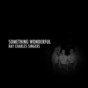 Ray Charles Singers的專輯Something Wonderful