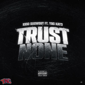 ดาวน์โหลดและฟังเพลง Trust none (feat. YNC Kay3) (Explicit) พร้อมเนื้อเพลงจาก Kidd Showout