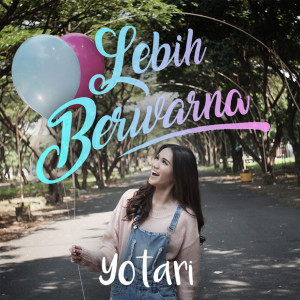 收聽Yotari的Lebih Berwarna歌詞歌曲