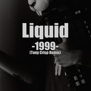 Album 1999 (Tony Crisp Remix) (Explicit) from Liquid