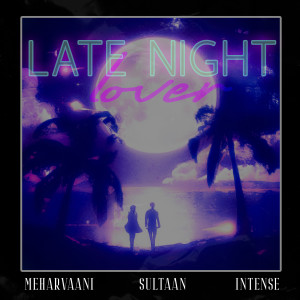 Listen to Late Night Lover song with lyrics from Mehar Vaani