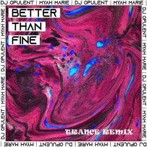 Better Than Fine (Trance Remix) dari DJ Opulent