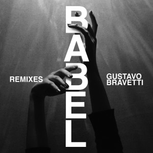Gustavo Bravetti的專輯Babel (Remixes)