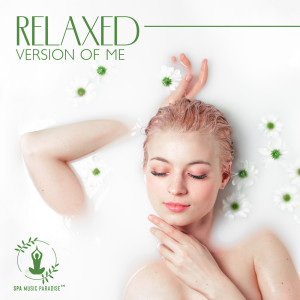 Album Relaxed Version of Me (Spa Weekend) from Spa Music Paradise