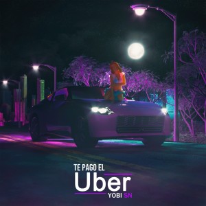 收聽Yobi SN的Te Pago El Uber (Explicit)歌詞歌曲