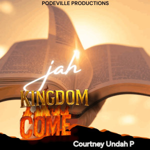 Listen to Jah Kingdom Come (Explicit) song with lyrics from Courtney Undah P