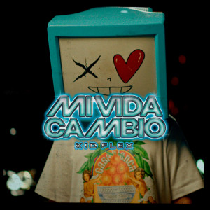 KID FLEX的專輯MI VIDA CAMBIÓ