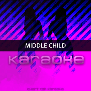 อัลบัม MIDDLE CHILD (Originally Performed by J. Cole) ศิลปิน Chart Topping Karaoke
