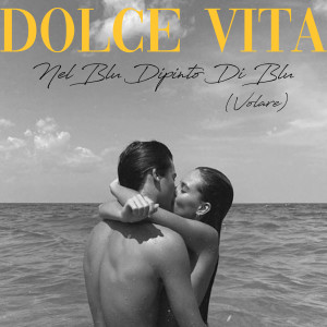 Album Nel Blu Dipinto Di Blu (Volare) oleh Dolce Vita