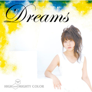 收聽High And Mighty Color的Dreams歌詞歌曲