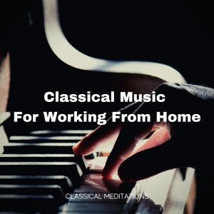 Album Classical Music For Working From Home oleh Relaxing Piano Music Consort