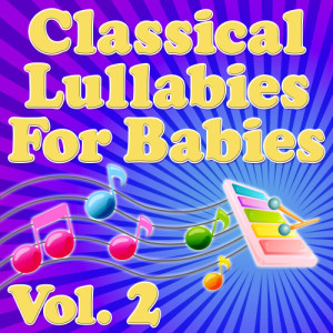 อัลบัม Classical Lullabies for Babies Vol. 2 ศิลปิน Lullaby Music Crew