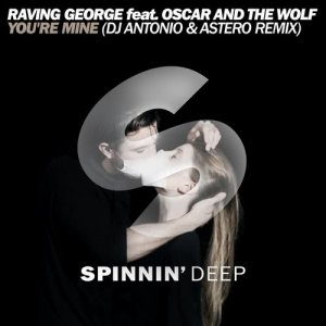 收聽Raving George的You're Mine (feat. Oscar And The Wolf) [DJ Antonio & Astero Remix] (DJ Antonio & Astero Remix)歌詞歌曲