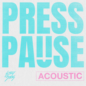 收聽Emily Burns的Press Pause (Acoustic)歌詞歌曲