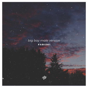 Album Big Boy (Male Version) - It's Cuffing Season, I Want a Big Boy, Give Me a Big Boy from Farizki